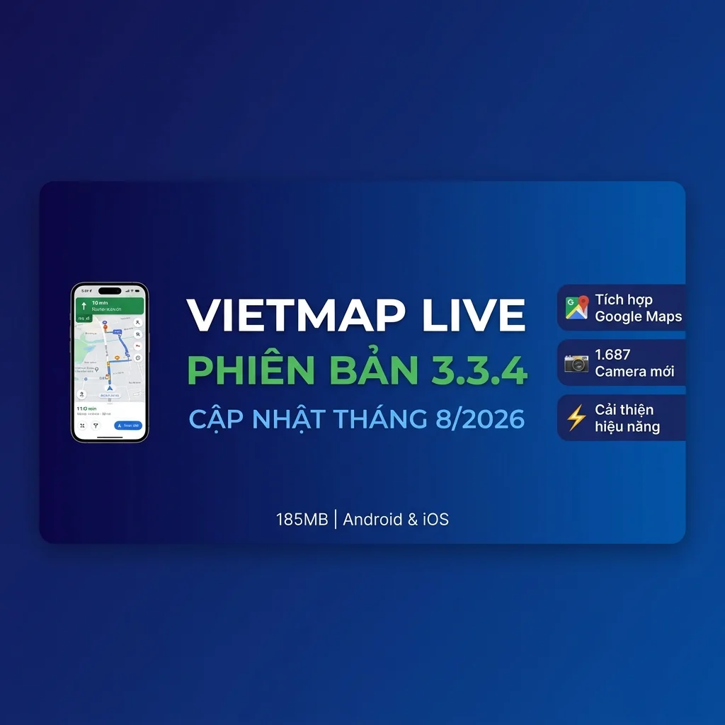 Cập nhật Vietmap Live Pro 3.3.4 — Tích hợp Google Maps, 2.400+ dữ liệu giao thông mới